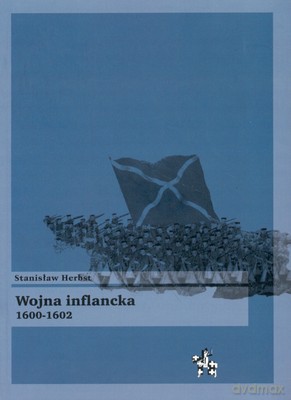 Wojna Inflancka 1600-1602 - Stanisław Herbst [KSIĄŻKA]