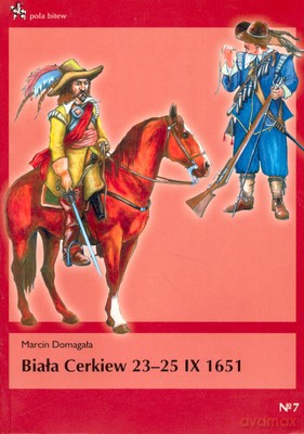 Biała Cerkiew 23-25-Ix 1651 - Marcin Domagała [KSIĄŻKA]