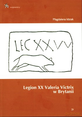 Legion XX Valeria VIctrix W Brytanii - Magdalena Idziak [KSIĄŻKA]