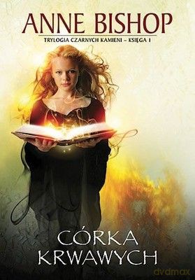 Córka Krwawych Trylogia Czarnych Kamieni Księga I Wyd.II - Anne Bishop [KSIĄŻKA]
