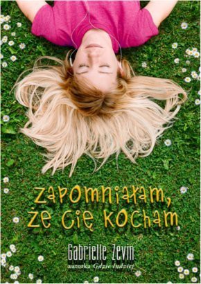 Zapomniałam Że Cię Kocham - Gabrielle Zevin [KSIĄŻKA]