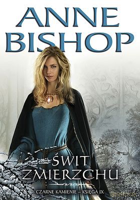 Świt Zmierzchu Czarne Kamienie Księga Ix - Anne Bishop [KSIĄŻKA]