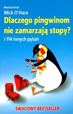 Dlaczego Pingwinom Nie Zamarzają Stopy - Mick O'hare [KSIĄŻKA]