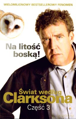 Świat Według Clarksona Cz.3 Na Litość Boską - Jeremy Clarkson [KSIĄŻKA]