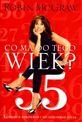 Co Ma Do Tego Wiek - Robin Mcgraw [KSIĄŻKA]