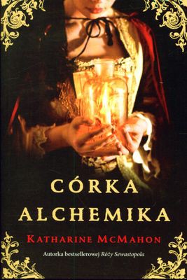 Córka Alchemika - Katharine Mcmahon [KSIĄŻKA]