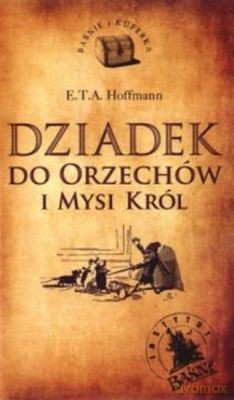Dziadek Do Orzechów I Mysi Król (twarda) - E.T.A. Hoffman [KSIĄŻKA]