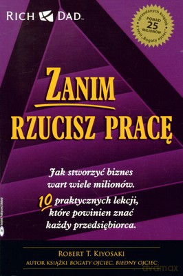 Zanim Rzucisz Pracę (broszurowa) - Robert T. Kiyosaki [KSIĄŻKA]