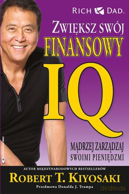 Zwiększ Swój Finansowy Iq Madrzej Zarządzaj Swoimi Pieniędzmi - Robert T. Kiyosaki [KSIĄŻKA]