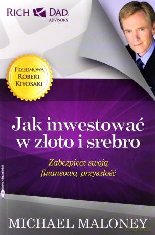 Jak Inwestować W Złoto I Srebro - Michael Maloney [KSIĄŻKA]