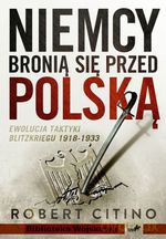Niemcy Bronią Się Przed Polską - Robert Citino [KSIĄŻKA]
