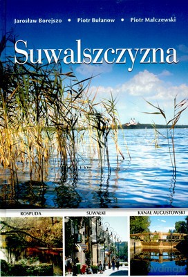 Suwalszczyzna (twarda) - Jarosław Borejszo, Piotr Bułanow, Piotr Malczewski [KSIĄŻKA]