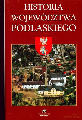 Historia Województwa Podlaskiego [KSIĄŻKA]