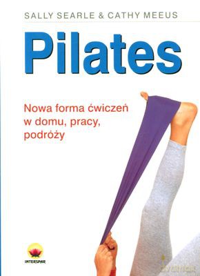Pilates Nowa Forma Ćwiczeń Cena 19.90 - Sally Searle, Cathy Meeus [KSIĄŻKA]