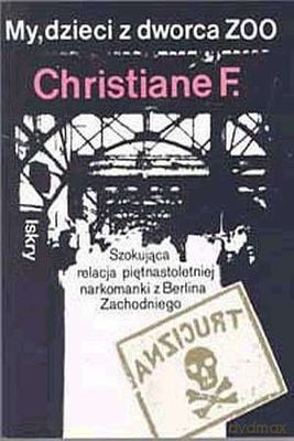 My, Dzieci Z Dworca Zoo - Christiane F. [KSIĄŻKA]