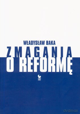 Zmagania O Reformę (twarda) - Władysław Baka [KSIĄŻKA]