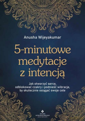 5-minutowe medytacje z intencją - Wijeyakumar Anusha [KSIĄŻKA]