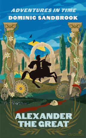 Adventures in Time: Alexander the Great - Dominic Sandbrook [KSIĄŻKA]