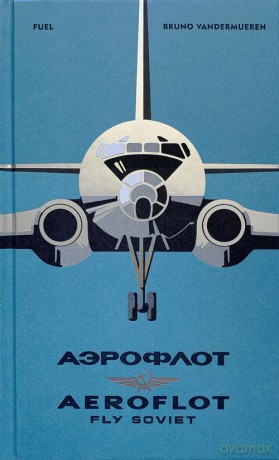 Aeroflot Fly Soviet - Bruno Vandermueren [KSIĄŻKA]
