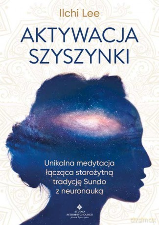 Aktywacja szyszynki - Lee Ilchi [KSIĄŻKA]