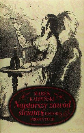 Najstarszy Zawód Świata. Historia Prostytucji - Marek Karpiński [KSIĄŻKA]