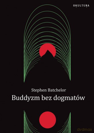Buddyzm bez dogmatów - Stephen Batchelor [KSIĄŻKA]