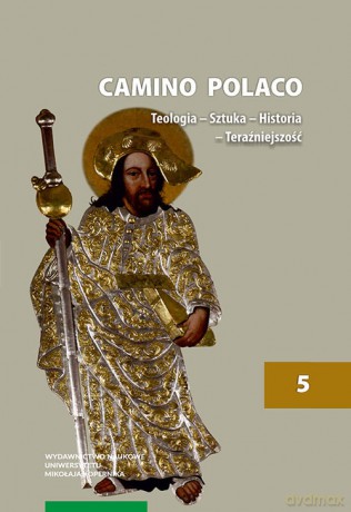 Camino Polaco Teologia - Sztuka - Historia - Teraźniejszość (Tom 5) [KSIĄŻKA]