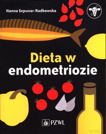 Dieta w endometriozie - Hanna Szpunar-Radkowska [KSIĄŻKA]