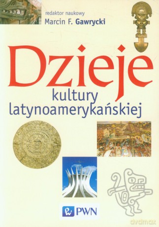 Dzieje kultury latynoamerykańskiej [KSIĄŻKA]