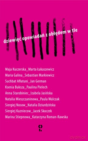 Dziewięć opowiadań z obłędem w tle - Maja Kuczerska, Maria Galina [KSIĄŻKA]