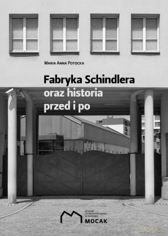 Fabryka Schindlera oraz historia przed i po - Maria Anna Potocka [KSIĄŻKA]