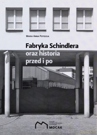 Fabryka Schindlera oraz historia przed i po - Maria Anna Potocka [KSIĄŻKA]