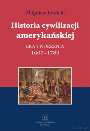 Historia cywilizacji amerykańskiej - Zbigniew Lewicki [KSIĄŻKA]