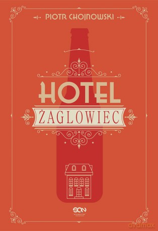 Hotel Żaglowiec - Piotr Chojnowski [KSIĄŻKA]