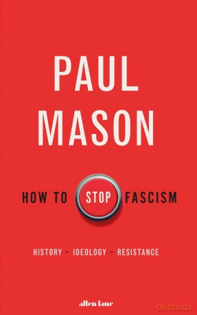 How to Stop Fascism - Paul Mason [KSIĄŻKA]