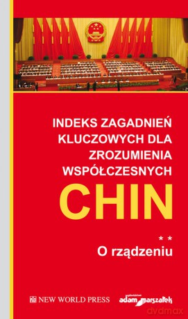 Indeks zagadnień kluczowych dla zrozumienia współczesnych Chin O rządzeniu (Tom 2) [KSIĄŻKA]