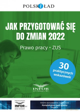 Jak przygotować się do zmian 2022 Prawo pracy ZUS [KSIĄŻKA]
