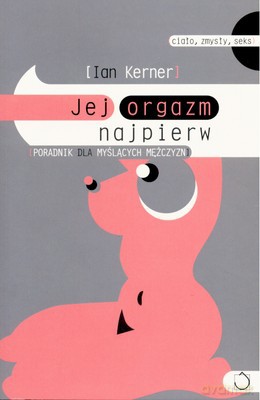 Jej Orgazm Najpierw - Ian Kerner [KSIĄŻKA]