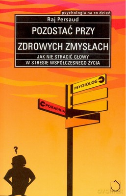 Pozostać Przy Zdrowych Zmysłach Wyd.II - Raj Persaud [KSIĄŻKA]