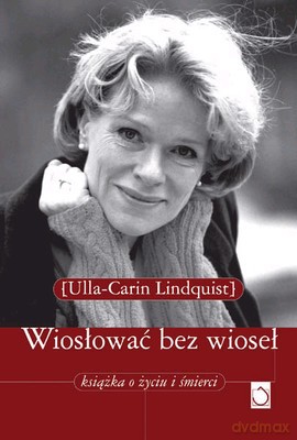 Wiosłować Bez Wioseł - Ulla-Carin Lindquist [KSIĄŻKA]