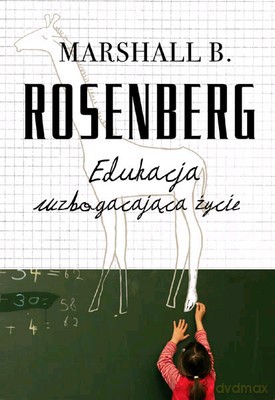 Edukacja Wzbogacająca Życie - Marshall B.Rosenberg [KSIĄŻKA]