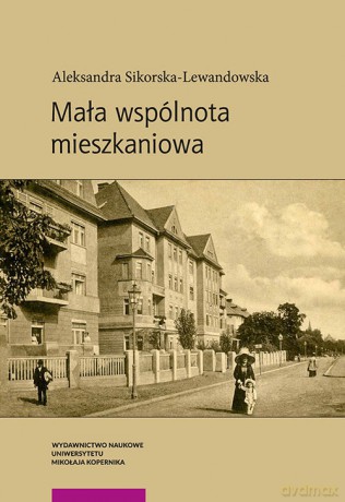 Mała wspólnota mieszkaniowa - Aleksandra Sikorska-Lewandowska [KSIĄŻKA]