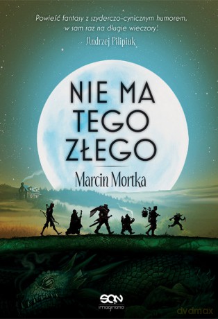 Nie ma tego Złego - Marcin Mortka [KSIĄŻKA]