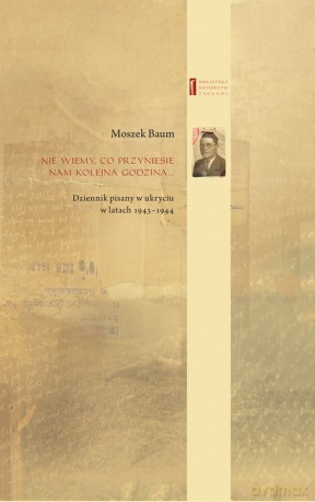 Nie wiemy co przyniesie nam kolejna godzina... - Moszek Baum [KSIĄŻKA]