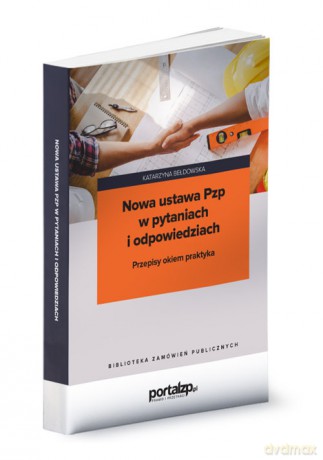 Nowa ustawa Pzp w pytaniach i odpowiedziach - Katarzyna Bełdowska [KSIĄŻKA]