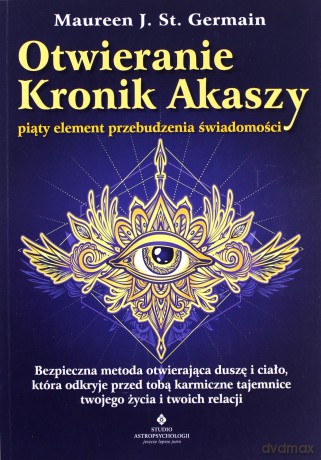 Otwieranie Kronik Akaszy - piąty element przebudzenia świadomości - J. St. Germain Maureen [KSIĄŻKA]