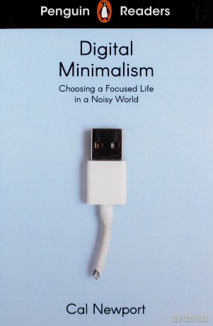 Penguin Readers Level 7: Digital Minimalism (ELT Graded Reader) - Cal Newport [KSIĄŻKA]