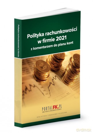 Polityka rachunkowości 2021 z komentarzem do planu kont - Katarzyna Trzpioła [KSIĄŻKA]