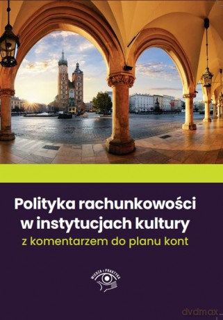 Polityka rachunkowości w instytucjach kultury 2022 - Trzpioła Katarzyna, Marchel Paweł [KSIĄŻKA]