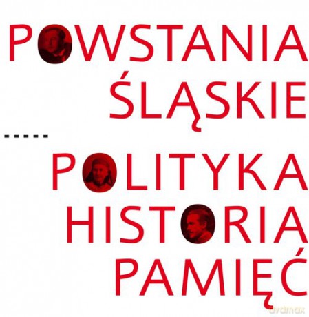 Powstania Śląskie Polityka Historia Pamięć [KSIĄŻKA]